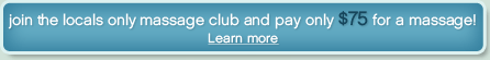 join the locals only massage club and pay only $75 for a massage! learn more